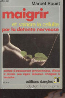 Maigrir Et Vaincre La Cellulite Par La Détente Nerveuse - "Psycho-soma" - Rouet Marcel - 1991 - Livres