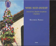 Miss Sud-Ouest, Journal D'une Députée Européenne D'Aquitaine - Patrie Béatrice - 2004 - Livres Dédicacés