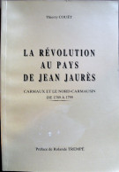 La REVOLUTION Au PAYS De JEAN JAURES. Thierry Couèt. 1989. - Midi-Pyrénées