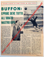 B221> Ritaglio Rivista < LORENZO BUFFON - INTER Deve Tutto A GIPO VIANI..(!) > 27-10-1960 = Da Incorniciare - Autres & Non Classés