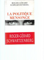 SCHWARTZENBERG ROGER GERARD LA BPOLITIQUE MENSONGE 492 PAGES 1997 - Livres Dédicacés