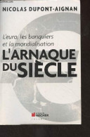 L'euro, Les Banquiers Et La Mondialisation, L'arnaque Du Siècle - Dupont-Aignan Nicolas - 2011 - Politik