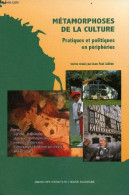 Métamorphoses De La Culture - Pratiques Et Politiques En Périphéries. - Callède Jean-Paul - 2002 - Politica