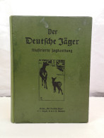 Der Deutsche Jäger. Illustrierte Wochenschrift Für Jagd, Schießwesen, Forstwirtschaft, Jagdliche Hundezucht Un - Sonstige & Ohne Zuordnung