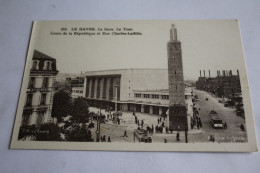 Le Havre La Gare La Tour Cours De La Republique Et Rue Charles Laffitte - Stazioni