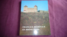 CHÂTEAUX MEDIEVAUX EN RHÔNE ALPES Régionalisme Moyen Age Château Fort Chambery Trévoux Montélimar Albigny Bressieux - Rhône-Alpes