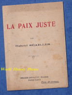 Livret Ancien - LA PAIX JUSTE Par Gabriel SEAILLES Historien Philosophe Décédé à Barbizon En 1922 - WW1 Guerre Mondiale - Documents