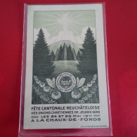 FETE CANTONALE NEUCHATELOISE LA CHAUX DE FONDS 1911 - La Chaux-de-Fonds