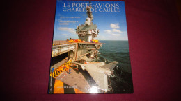 LE PORTE AVION CHARLES DE GAULLE Tome 2 Fonctionnement Marine Française Aéronavale Aviation Armée De Mer Marin Mission - Bateau