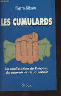 Les Cumulards, La Confiscation De L'argent, Du Pouvoir Et De La Parole - Bitoun Pierre - 1998 - Politik