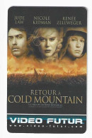 VF 265 VIDEO FUTUR RETOUR à COLD MOUNTAIN Jude Law Nicole Kidman René Zellweger - Autres & Non Classés