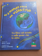 Se Il Mondo Fosse Un Villaggio, Un Libro Sul Mond - Bambini