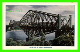 QUÉBEC - LE PONT DE QUÉBEC - QUEBEC BRIDGE - QPE -  LORENZO AUDET ENR. ÉDITEUR No 13 - - Québec - La Cité