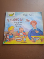 Il Viaggio Del Cibo, Primo Sguardo Nel Sistema Digerente - A. Panini - Ed. Mondadori - Teenagers & Kids