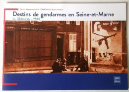 DESTINS DE GENDARMES EN SEINE ET MARNE . LA LIBERATION 1944 - Police & Gendarmerie