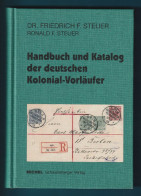 Handbuch Und Katalog Der Deutschen Kolonial-Vorläufer Von Dr. Friedrich F. Und Ronald F. Steuer, 3.Auflage 2003 - Kolonien Und Auslandsämter