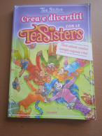 Crea E Divertiti Con Le TeaSisters - T. Stilton - Ed. Piemme - Enfants Et Adolescents