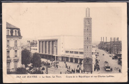 76 - Le Havre - La Gare . La Tour - Cours De La République Et Rue Charles Laffitte - Station