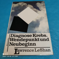 Lawrence LeShan - Diagnose Krebs - Wendepunkt Und Neubeginn - Salute & Medicina