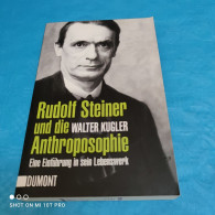 Walter Kugler - Rudolf Steiner Und Die Anthoposophie - Biographien & Memoiren