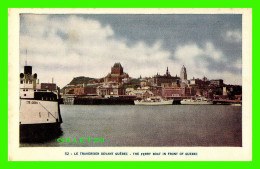 QUÉBEC - LE TRAVERSIER DEVANT QUÉBEC - LORENZO AUDET ENR. ÉDITEUR No 52 - THE FERRY BOAT IN FRONT OF QUEBEC - - Québec - La Cité