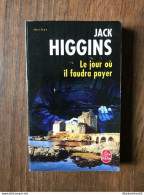 JACK HIGGINS - Le Jour Où Il Faudra Payer / Le Livre De Poche 2004 - Sonstige & Ohne Zuordnung