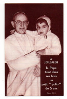 Journée Missionnaire De Lisieux --Mercredi  8 Juillet 1964--photo--Jérusalem--Pape Et Enfant "polio" De 5 Ans - Imágenes Religiosas