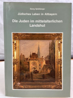 Die Juden Im Mittelalterlichen Landshut : Jüdisches Leben In Altbayern. - 4. 1789-1914