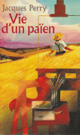 JACQUES PERRY - Vie D'un Païen - 1965 - Relié - 318 Pages - Avontuur