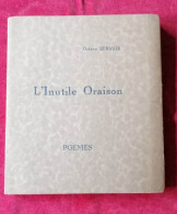 Poésie - Octave Servais - L'inutile Oraison - Poemes - La Meuse, Liège - Auteurs Français