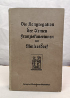 Die Kongregation Der Armen Franziskanerinnen Von Mallersdorf (1855-1925). - Otros & Sin Clasificación