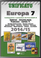 ● Catalogo UNIFICATO ֍ EUROPA Volume 7 ֍ 2014 /15  USATO (prezzi Segnati) Ma In Buono Stato ️● Grecia Turkie Jugoslavia - Italia