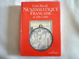 2023 - 579  CENT ANS De NUMISMATIQUE FRANCAISE  De 1789 à 1889  Par F. DEWAMIN  332 Pages + Planches   XXXX - Boeken & Software