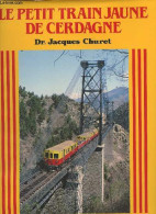 Le Petit Train Jaune De Cerdagne, Ou "l'histoire D'un Canari De Montagne.." - Dr Churet Jacques - 1989 - Chemin De Fer & Tramway