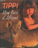 Mon Livre D'Afrique - Tippi - 2001 - Autres & Non Classés