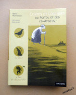 Contes Et Légendes Du Poitou Et Des Charentes ~ Denis Montebello ~ Illustrateur Bachelier ~  Nathan 1999 - Contes