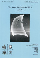 THE ITALIAN SOUTH ATLANTIC AIRLINE<br />
(L.A.T.I.)<br />
Fil-Italia Handbooks Number Ten (second Edition) - Martyn Cusw - Luftpost & Postgeschichte