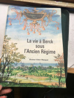 La Vie à Berck Sous L'Ancien Régime , Cahier Du Musée De Berck , Série Histoire - Picardie - Nord-Pas-de-Calais
