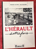 L'hérault Autrefois (Mireille LACAVE Et Jean SAGNES) 200 Photos. Horvath 1994 (languedoc, Occitanie) - Languedoc-Roussillon