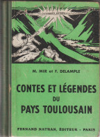 CONTES ET LEGENDES DU PAYS TOULOUSAIN Par MIR Et F.DELAMPLE Fernand Nathan (1956) - Midi-Pyrénées