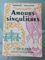 Somerset MAUGHAM - AMOURS SINGULIÈRES - Arthème-Fayard N° 63 - Ann. 1955 Collect. Livre De Demain ** - Arthème Fayard - Autres