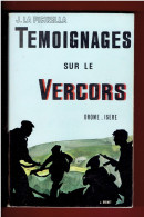 Témoignages Sur Le Vercors : Drome Et Isère De Joseph La Picirella GUERRE 1939 1945 WWII HISTOIRE CHRONOLOGIQUE - Rhône-Alpes