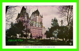 QUÉBEC - LE CHATEAU FRONTENAC ET LE JARDIN DU FORT - Q.P.E.  - LORENZO AUDET, ENR. ÉDITEUR No 5 - - Québec - Château Frontenac