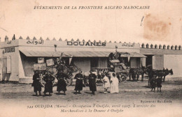 Oudjda - Occupation De La Ville , Avril 1907 - L'arrivée Des Marchandises à La Douane - Douaniers Aduana - Maroc - Otros & Sin Clasificación