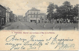BELGIQUE -  1909 -  TONGRES -  MARCHE AUX BESTIAUX ET RUE DE LA STATION - Tongeren