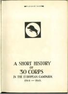 A Short History Of 30 Corps In The European Campaign 1944-1945 / A,R, BARTSCH - Cultura