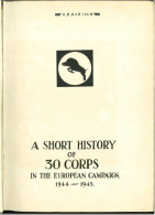 A Short History Of 30 Corps In The European Campaign 1944-1945 / A,R, BARTSCH - Kultur