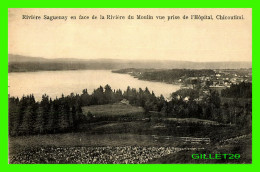 CHICOUTIMI, QUÉBEC - RIVIÈRE SAGUENAY EN FACE DE LA RIVIÈRE DU MOULIN VUE PRISE DE L'HÔPITAL - J. A, COTÉ - - Chicoutimi