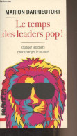 Le Temps Des Leaders Pop ! - Changer Les Chefs Pour Changer Le Monde - Darrieutort Marion - 2022 - Gesigneerde Boeken