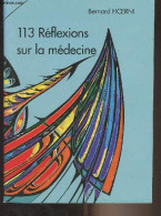 113 Réflexions Sur La Médecine - Hoerni Bernard - 1999 - Gesigneerde Boeken